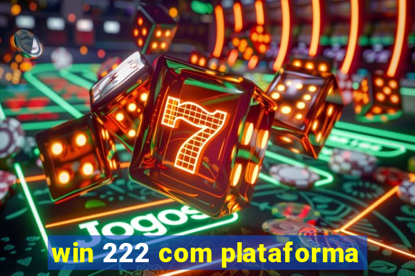 win 222 com plataforma